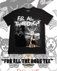" For All The Dogs Tee " - Black " For All The Dogs Tee " - Black